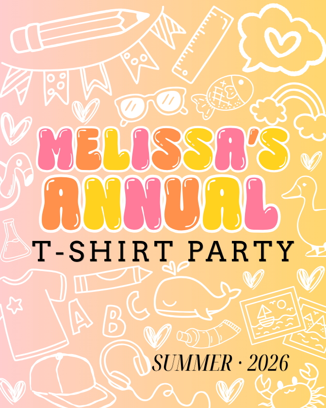 Melissa's T-Shirt Party · Summer 2026